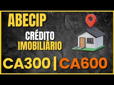 ABECIP CA300 e CA600 | Certificado Crédito Imobiliário